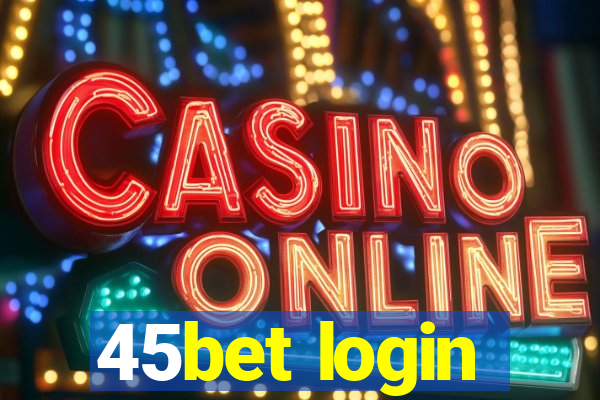 45bet login